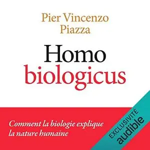 Pier-Vincenzo Piazza, "Homo biologicus: Comment la biologie explique la nature humaine"