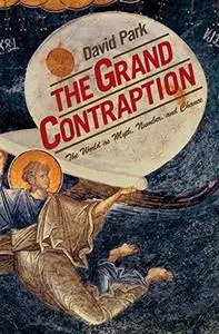 The Grand Contraption: The World as Myth, Number, and Chance