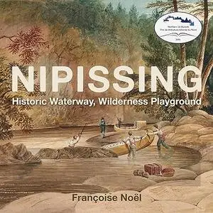 Nipissing: Historic Waterway, Wilderness Playground
