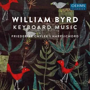 Friederike Chylek - William Byrd: Keyboard Works (2022)