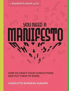 You Need a Manifesto: How to Craft Your Convictions and Put Them to Work