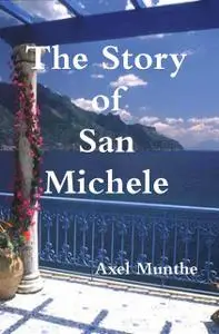 «The Story of San Michele» by Axel Munthe