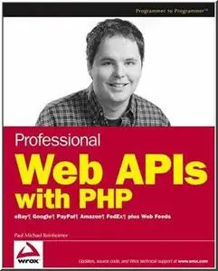 Professional Web APIs with PHP: eBay, Google, Paypal, Amazon, FedEx plus Web Feeds 