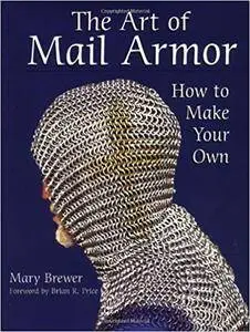 The Art Of Mail Armor: How to Make Your Own