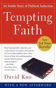 «Tempting Faith: An Inside Story of Political Seduction» by David Kuo