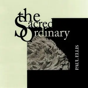 Paul Ellis - The Sacred Ordinary (2004)