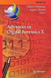 Advances in Digital Forensics X: 10th IFIP WG 11.9 International Conference, Vienna, Austria, January 8-10, 2014, Revised Selec