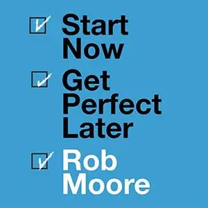 Start Now. Get Perfect Later. [Audiobook]