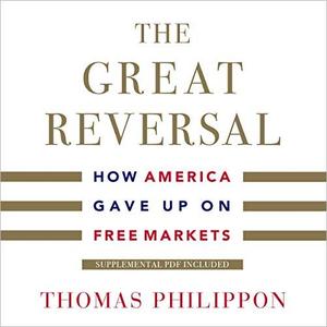 The Great Reversal: How America Gave Up on Free Markets [Audiobook]