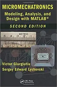 Micromechatronics: Modeling, Analysis, and Design with MATLAB, Second Edition