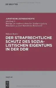 Der Strafrechtliche Schutz Des Sozialistischen Eigentums in Der Ddr (Juristische Zeitgeschichte)