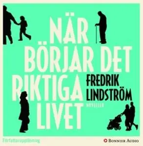 «När börjar det riktiga livet?» by Fredrik Lindström