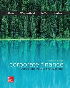 Corporate Finance: Core Principles and Applications, 5 Edition