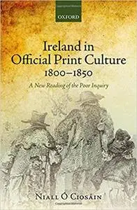 Ireland in Official Print Culture, 1800-1850