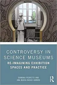 Controversy in Science Museums: Re-imagining Exhibition Spaces and Practice