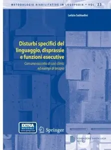 Disturbi specifici del linguaggio, disprassie e funzioni esecutive: Con una raccolta di casi clinici ed esempi di terapia