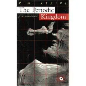 The Periodic Kingdom: A Journey Into The Land Of The Chemical Elements