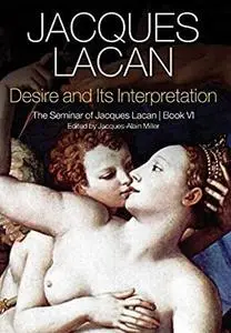 Desire and its Interpretation: The Seminar of Jacques Lacan