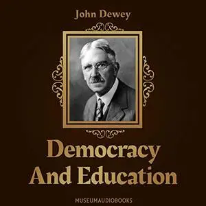 Democracy and Education: An Introduction to the Philosophy of Education [Audiobook]