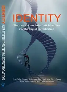 IDENTITY: The dance of our Substitute Identities and the trap of Identification