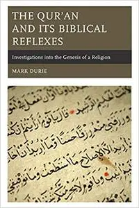 The Qur’an and Its Biblical Reflexes: Investigations into the Genesis of a Religion