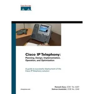 Cisco IP Telephony: Planning, Design, Implementation, Operation, and Optimization [Repost]