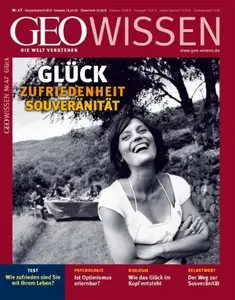 GEO Wissen No 47 - Glück Zufriedenheit Souveränität Mai 2011
