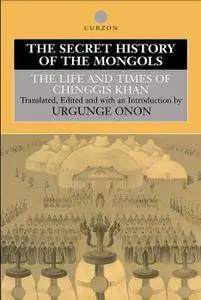 Urgunge Onon, "The Secret History of the Mongols: The Life and Times of Chinggis Khan"