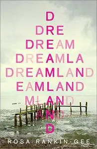 Dreamland by Rosa Rankin-Gee