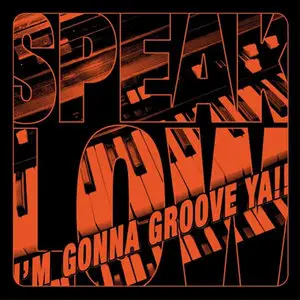 Speak Low - I'm Gonna Groove Ya (2006)