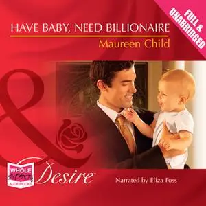 «Have Baby, Need Billionaire» by Maureen Child