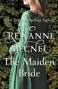 «The Maiden Bride» by Rexanne Becnel