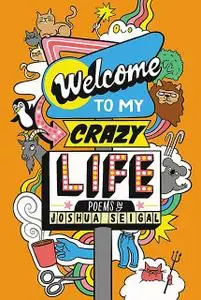 «Welcome to My Crazy Life» by Joshua Seigal