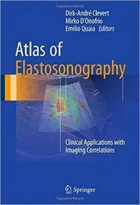 Atlas of Elastosonography: Clinical Applications with Imaging Correlations (Repost)