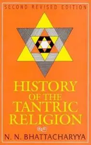 History of the Tantric Religion: An Historical, Ritualistic, and Philosophical Study: New Reprint Edition, 2006