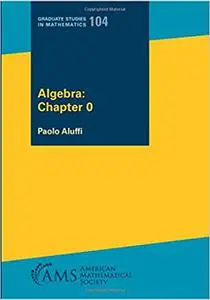 Algebra: Chapter 0 (Repost)