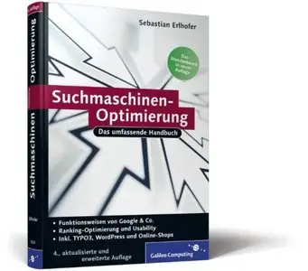 Suchmaschinen-Optimierung für Webentwickler: Funktionsweisen von Google & Co. Ranking-Optimierung und Usability