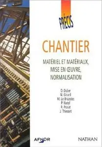 Chantier: Matériel et matériaux, mise en oeuvre, normalisation