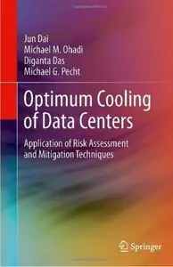 Optimum Cooling of Data Centers: Application of Risk Assessment and Mitigation Techniques