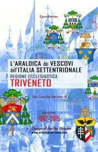 L’Araldica dei Vescovi dell’Italia Settentrionale – Regione Ecclesiastica Triveneto –