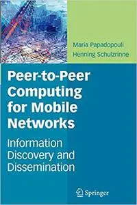 Peer-to-Peer Computing for Mobile Networks: Information Discovery and Dissemination