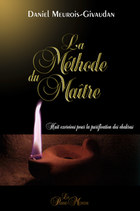 Daniel Meurois - La méthode du maître : Huit exercices pour la purification des chakras