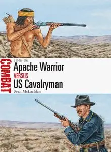 Apache Warrior vs US Cavalryman: 1846–86 (Combat)