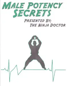 Male Potency Secrets - Presented by The Ninja Doctor