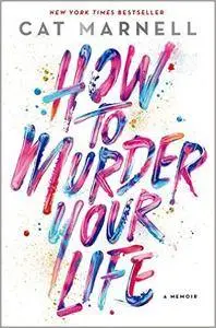 How To Murder Your Life