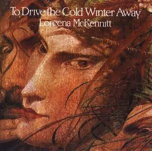 Loreena McKennitt - To Drive The Cold Winter Away (1987) {2005 Reissue, Remastered}