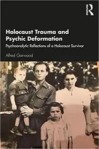 Holocaust Trauma and Psychic Deformation