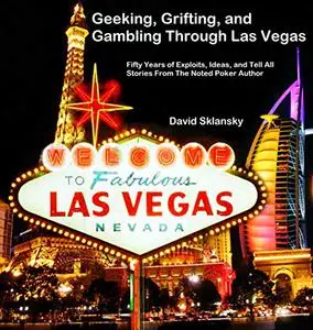 Geeking, Grifting, and Gambling Through Las Vegas