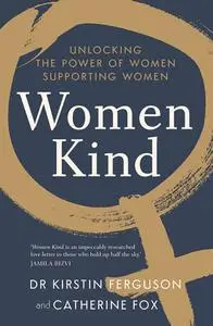 Women Kind: Unlocking the power of women supporting women