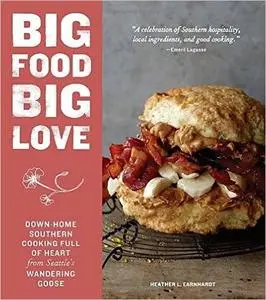 Big Food Big Love: Down-Home Southern Cooking Full of Heart from Seattle's Wandering Goose (repost)